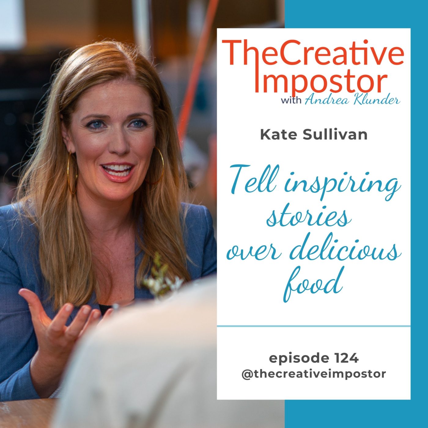 Tell stories delicious food, Kate Sullivan The Creative Impostor Studios
